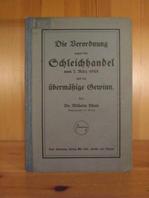 Die Verordnung gegen den Schleichhandel vom 7. März 1918 und der übermäßige Gewinn.