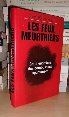 Seller image for LES FEUX MEURTRIERS : Phenomene Des Combustions Spontanees for sale by Planet's books