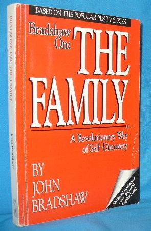 Bradshaw on the Family: A Revolutionary Way of Self-Discovery