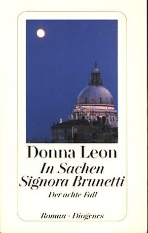 In Sachen Signora Brunetti : der achte Fall ; Roman ;.