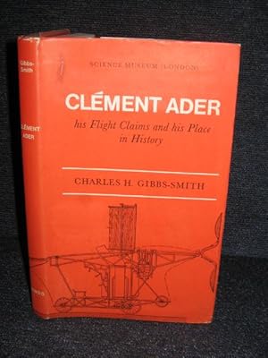 Clement Ader : His Flight-Claims and His Place in History (Signed)