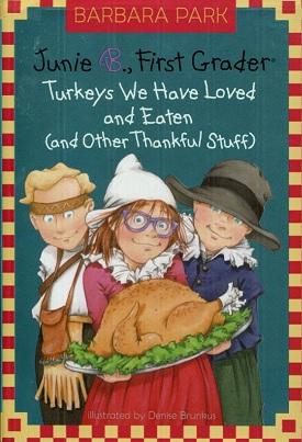 Junie B., First Grader: Turkeys We Have Loved and Eaten (and Other Thankful Stuff)