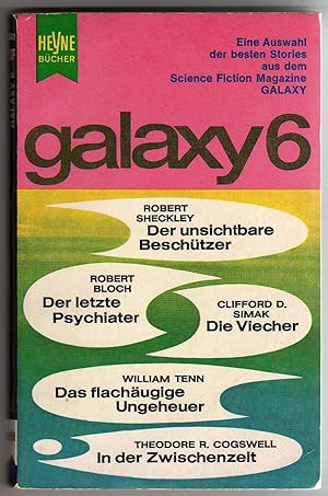 Immagine del venditore per Galaxy 6: Eine Auswahl der besten Stories aus dem Science Fiction Magazine GALAXY venduto da Cameron-Wolfe Booksellers
