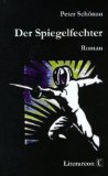 Seller image for Der Spiegelfechter : Roman. for sale by Modernes Antiquariat an der Kyll