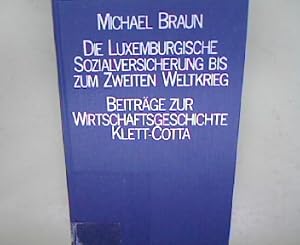 Die luxemburgische Sozialversicherung bis zum Zweiten Weltkrieg. Entwicklung, Probleme und Bedeut...