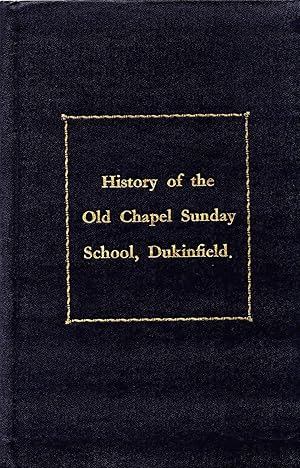 History of the Old Chapel Sunday School Dukinfield 1800 - 1950