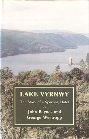 Bild des Verkufers fr LAKE VYRNWY: THE STORY OF A SPORTING HOTEL. By John Baynes and George Westropp. zum Verkauf von Coch-y-Bonddu Books Ltd