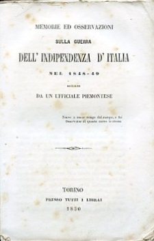 Seller image for Memorie ed osservazioni sulla Guerra dell'Indipendenza [sic] d'Italia nel 1848 raccolte da un ufficiale piemontese for sale by Gilibert Libreria Antiquaria (ILAB)