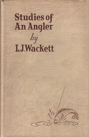 Image du vendeur pour STUDIES OF AN ANGLER. By Wing Commander L.J. Wackett D.F.C., A.F.C., B.Sc. mis en vente par Coch-y-Bonddu Books Ltd