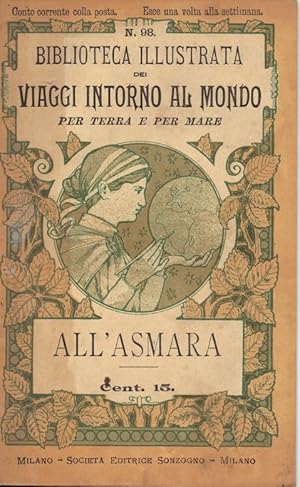 Immagine del venditore per Biblioteca illustrata dei Viaggi Intorno al mondo per terra e per mare. N. 98 All'Asmara venduto da Libri Antichi e Rari di A. Castiglioni