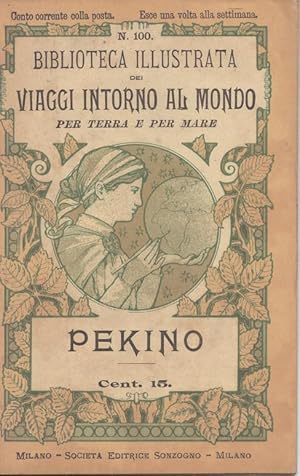 Biblioteca illustrata dei Viaggi Intorno al mondo per terra e per mare. N. 100 Pekino