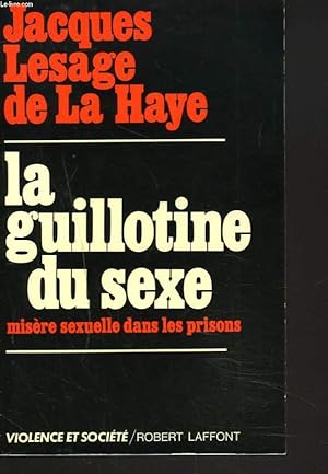 Bild des Verkufers fr LA GUILLOTINE DU SEXE. MISERE SEXUELLE DANS LES PRISONS. zum Verkauf von Le-Livre