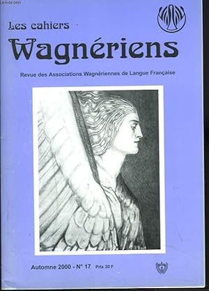Seller image for LES CAHIERS WAGNERIENS. REVUE DES ASSOCIATIONS WAGNERIENNES. AUTOMNE 2000, N17. SAISON LYRIQUE WAGNERIENNE / PAROLES DE CERCLES: L'ORIGINE CELTIQUE DE LA LEGENDE DE LOHENGRIN par GEORGE POISSON/ LA MUSIQUE DE WAGNER AU CINEMA par J.P. BRELET / . for sale by Le-Livre