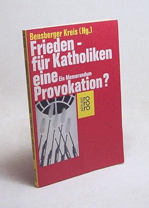 Immagine del venditore per Frieden - fr Katholiken eine Provokation? : Ein Memorandum / Bensberger Kreis (Hg.) venduto da Versandantiquariat Buchegger