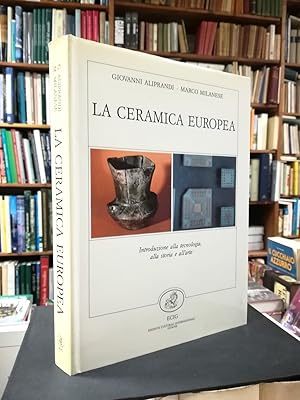 Immagine del venditore per La Ceramica Europea Introduzione Alla Tecnologia, Alla Storia Dell'arte venduto da Il Salvalibro s.n.c. di Moscati Giovanni