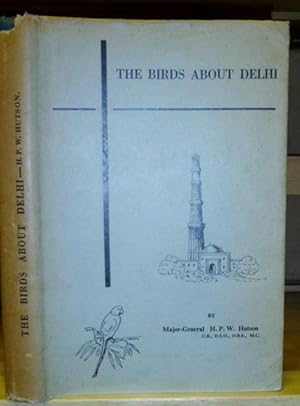 Immagine del venditore per The Birds about Delhi. Together with a Complete List of Birds Observed in Delhi and the Surrounding Country. venduto da Geoffrey Jackson