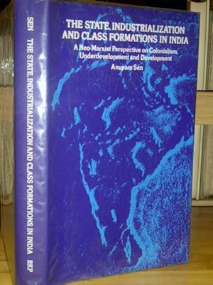 Immagine del venditore per The State, Industrialization and Class Formations in India. A Neo-Marxist Perspective on Colonialism, Underdevelopment and Development. venduto da Geoffrey Jackson