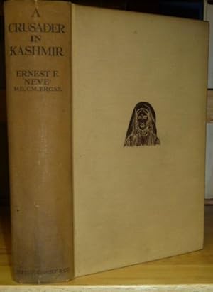 Imagen del vendedor de A Crusade in Kashmir : Being the Life of Dr. Arthur Neve, with an Account on the Medical Missionary Work of Two Brothers & its Later Developments down to the Present Day. a la venta por Geoffrey Jackson