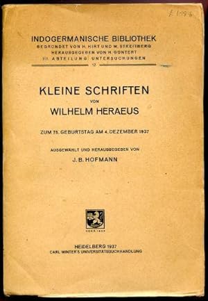 Kleine Schriften von Wilhelm Heraeus. Zum 75. Geburstag am 4. Dezember 1937