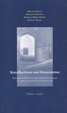 Konziliarismus und Humanismus : kirchliche Demokratisierungsbestrebungen im spätmittelalterlichen...