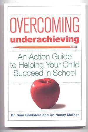Imagen del vendedor de OVERCOMING UNDERACHIEVING: AN ACTION GUIDE TO HELPING YOUR CHILD SUCCEED IN SCHOOL. a la venta por Capricorn Books