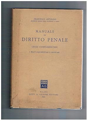 Imagen del vendedor de Manuale di diritto penale, leggi complementari. I Reati fallimentari e societari. a la venta por Libreria Gull