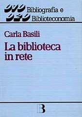 Seller image for La biblioteca in rete. Strategie e servizi nella societ dell'informazione. for sale by FIRENZELIBRI SRL