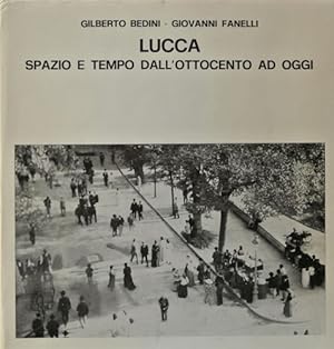 Bild des Verkufers fr Lucca, spazio e tempo dall'Ottocento ad oggi. zum Verkauf von FIRENZELIBRI SRL