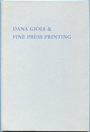 Bild des Verkufers fr Dana Gioia & Fine Press Printing: A Bibliographical Checklist zum Verkauf von Between the Covers-Rare Books, Inc. ABAA