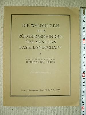 Die Waldungen der Bürgergemeinden des Kantons Basellandschaft : deren Lage, Grösse und geschichtl...