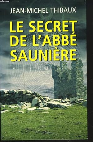 Bild des Verkufers fr LE SECRET DE L'ABBE SAUNIERE. zum Verkauf von Le-Livre