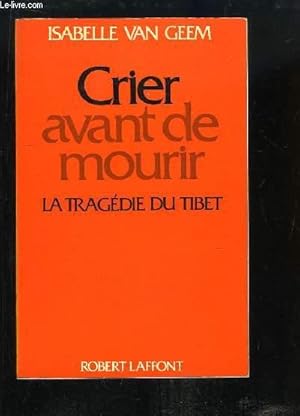 Seller image for Crier avant de mourir. La Tragdie du Tibet. for sale by Le-Livre