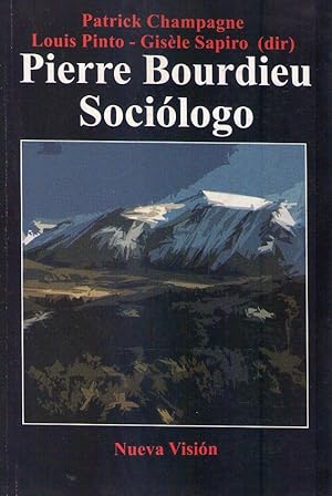 Immagine del venditore per PIERRE BOURDIEU, SOCIOLOGO. Con la participacin del Centre National de la Recherche Scientifique y del programa Para un espacio de las ciencias sociales europeas, de la Comunidad Europea venduto da Buenos Aires Libros