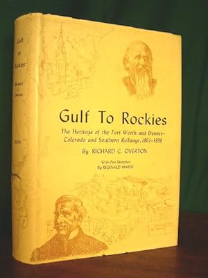 GULF TO ROCKIES; THE HERITAGE OF THE FORT WORTH AND DENVER - COLORADO AND SOUTHERN RAILWAYS, 1861...