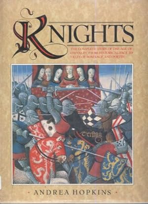 Seller image for Knights: The Complete Story of the Age of Chivalry, From Historical Fact to Tales of Romance and Poetry for sale by Lazy Letters Books