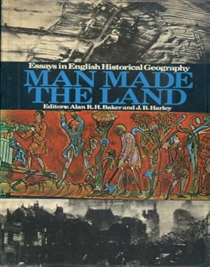 Immagine del venditore per Man Made the Land: Essays in English Historical Geography venduto da Lazy Letters Books