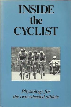 Seller image for Inside the Cyclist: Physiology for the Two-Wheeled Athlete for sale by Fine Print Books (ABA)