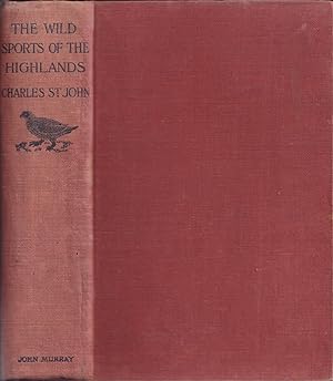 Seller image for SHORT SKETCHES OF THE WILD SPORTS AND NATURAL HISTORY OF THE HIGHLANDS. By Charles St. John. With the author's notes and a Memoir by the Rev. M.G. Watkins. for sale by Coch-y-Bonddu Books Ltd