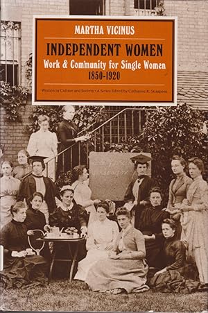 Imagen del vendedor de Independent Women: Work And Community For Single Women, 1850-1920 a la venta por Jonathan Grobe Books