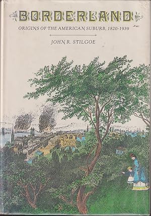 Bild des Verkufers fr Borderland Origins Of The American Suburb 1820-1939 zum Verkauf von Jonathan Grobe Books