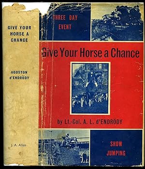 Seller image for Give Your Horse a Chance; Three Day Event, Show Jumping for sale by Little Stour Books PBFA Member