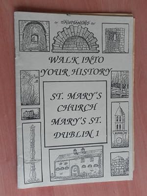 Imagen del vendedor de Walk Into Your History St. Mary's Church Mary's St. Dublin a la venta por Dublin Bookbrowsers