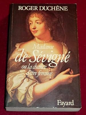 Bild des Verkufers fr MADAME DE SEVIGNE ou la chance d'tre femme zum Verkauf von LE BOUQUINISTE