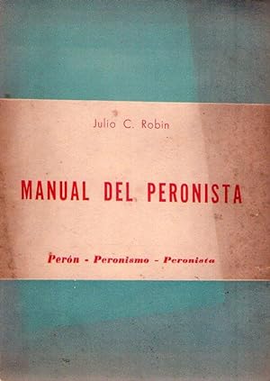 MANUAL DEL PERONISTA. Peron - Peronismo - Peronista
