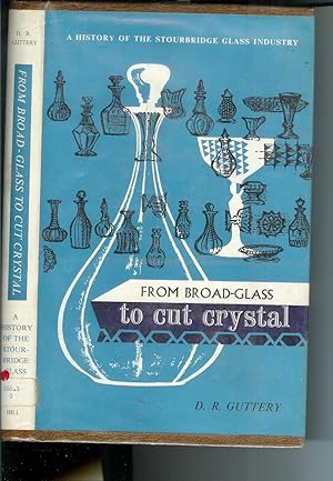 Bild des Verkufers fr From Board-Glass to Cut Crystal. A History of the Stourbridge Glass Industry zum Verkauf von Palmerton Mountain Books