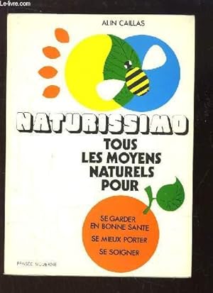 Image du vendeur pour Naturissimo. Tous les moyens naturels pour se garder en bonne sant, se mieux porter, se soigner. mis en vente par Le-Livre