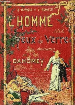 Imagen del vendedor de L'HOMME AUX YEUX DE VERRE, AVENTURES AU DAHOMEY a la venta por Le-Livre