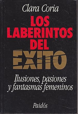 Imagen del vendedor de LOS LABERINTOS DEL EXITO Ilusiones pasiones y fantasmas femeninos 1EDICION a la venta por CALLE 59  Libros