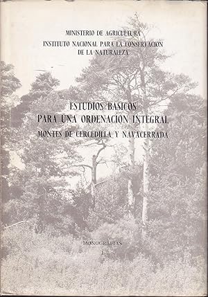 ESTUDIOS BASICOS PARA UNA ORDENACION INTEGRAL -MONTES DE CERCEDILLA Y NAVACERRADA (Monografias I)...