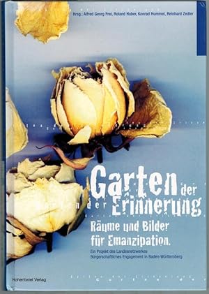 Seller image for Garten der Erinnerung. Rume und Bilder fr Emanzipation. Ein Projekt des Landesnetzwerkes Brgerschaftliches Engagement in Baden-Wrttemberg. 1. Auflage. for sale by Antiquariat Fluck